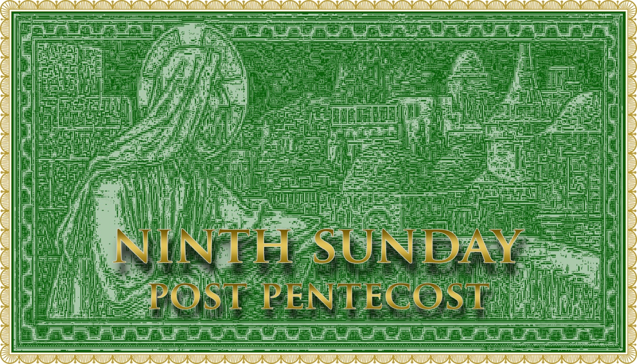 The Liturgy of the Ninth Sunday Post Pentecost