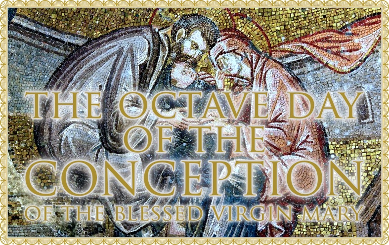 Today’s Mass: December 15th Octave Day of the Conception of the Blessed Virgin Mary