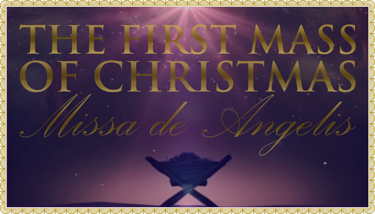 Today’s Mass: December 25th First Mass of the Nativity of Our Lord