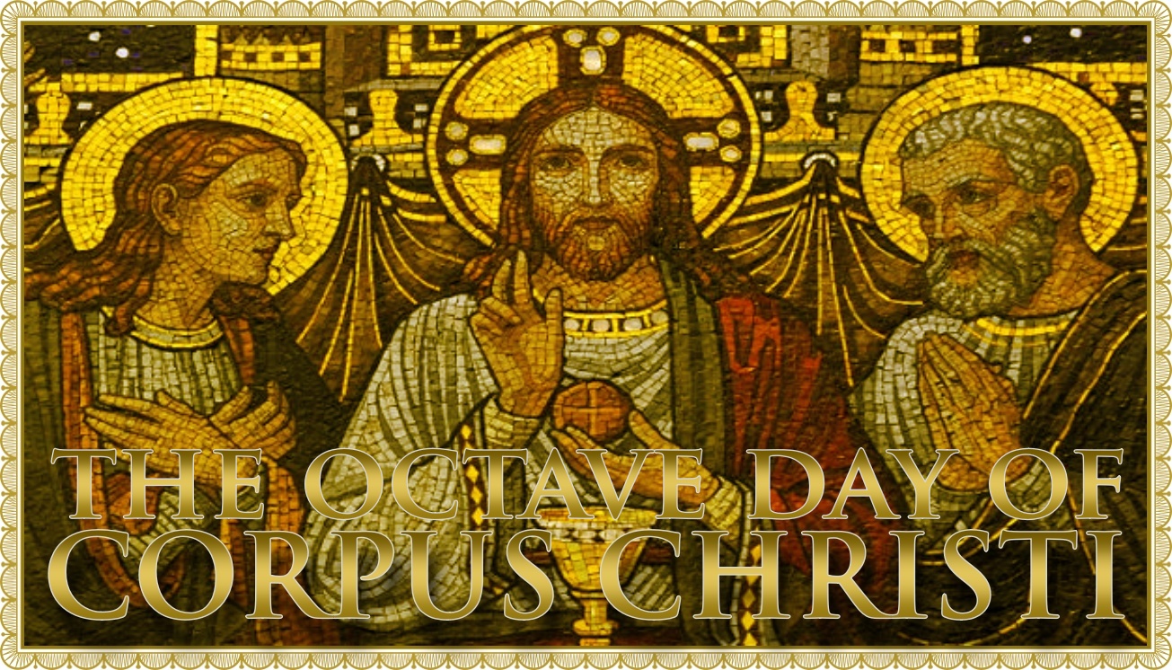 Today’s Mass: June 11 Corpus Christi Octave Day