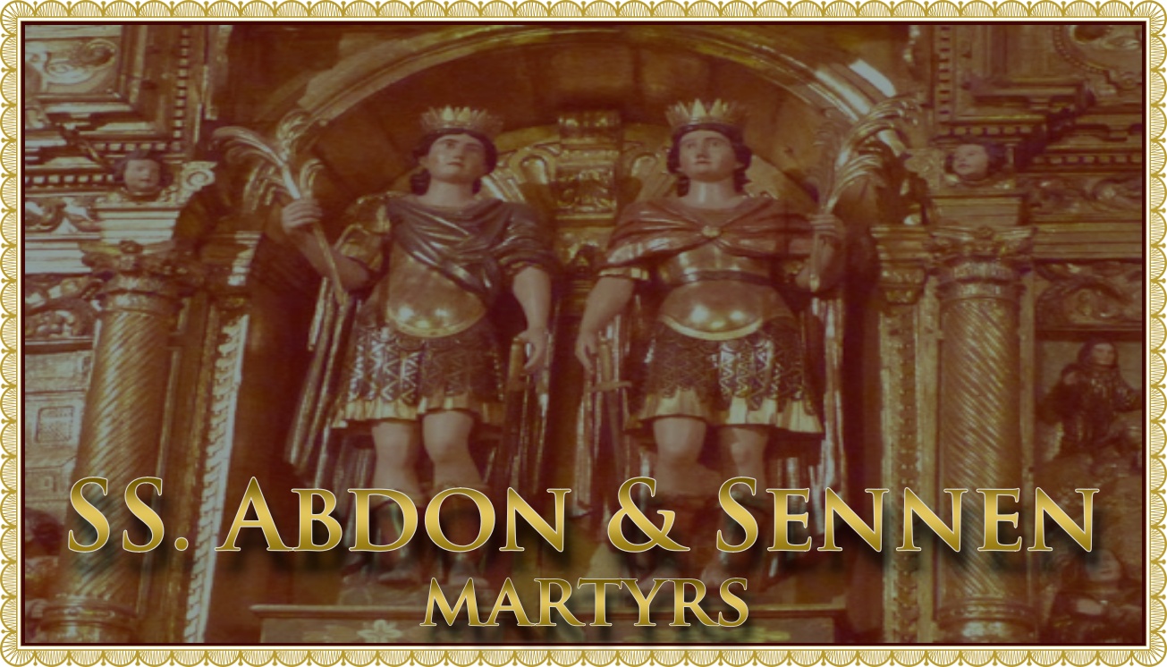 Today’s Mass: July 30 SS. Abdon and Sennen, Martyrs