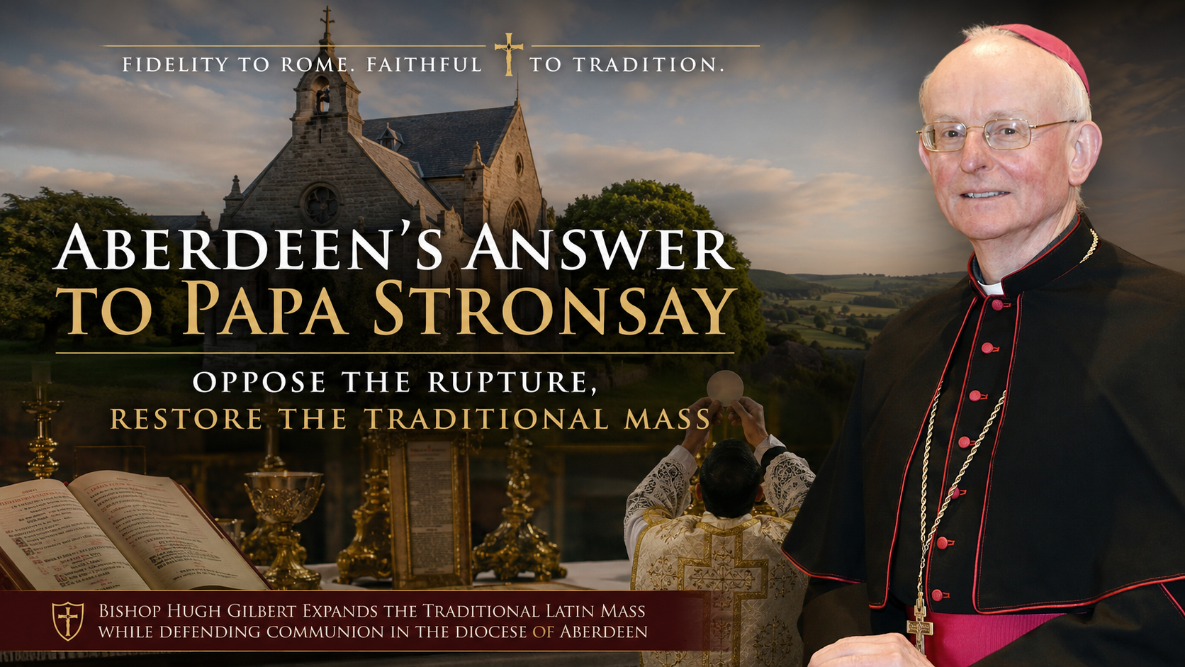Aberdeen’s Answer to Papa Stronsay: Oppose the Rupture, Restore the Traditional Mass