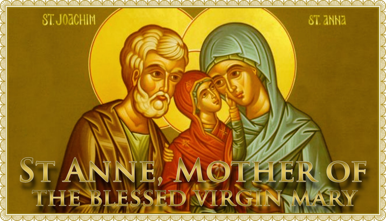 Today’s Mass: July 26 St Anne, Mother of the Blessed Virgin Mary