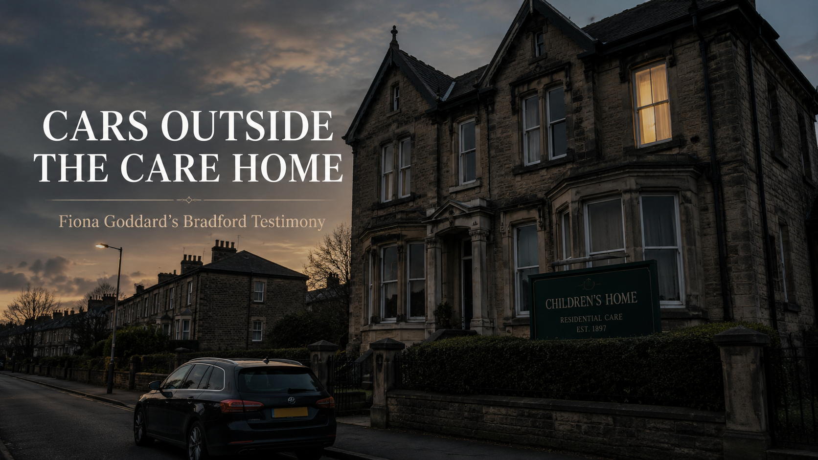 Cars Outside the Care Home: Fiona Goddard’s Bradford Testimony