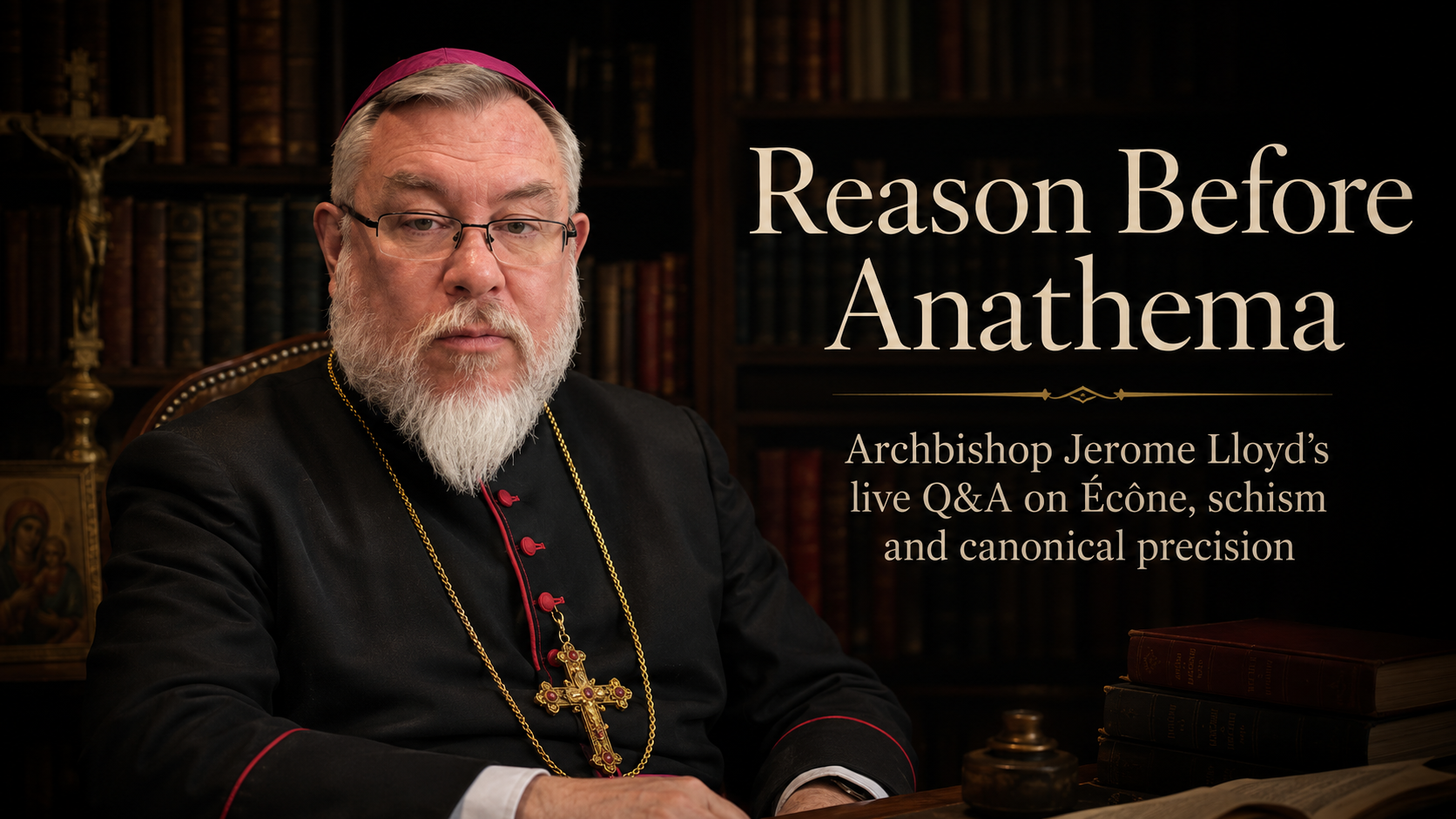Reason Before Anathema: Q&A with ✠Jerome Lloyd