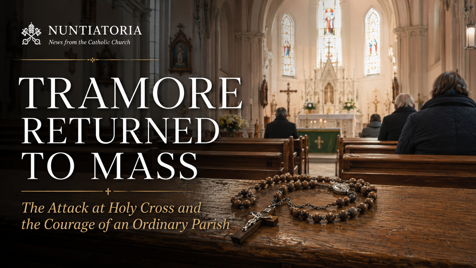 Tramore Returned to Mass: The Attack at Holy Cross and the Courage of an Ordinary Parish