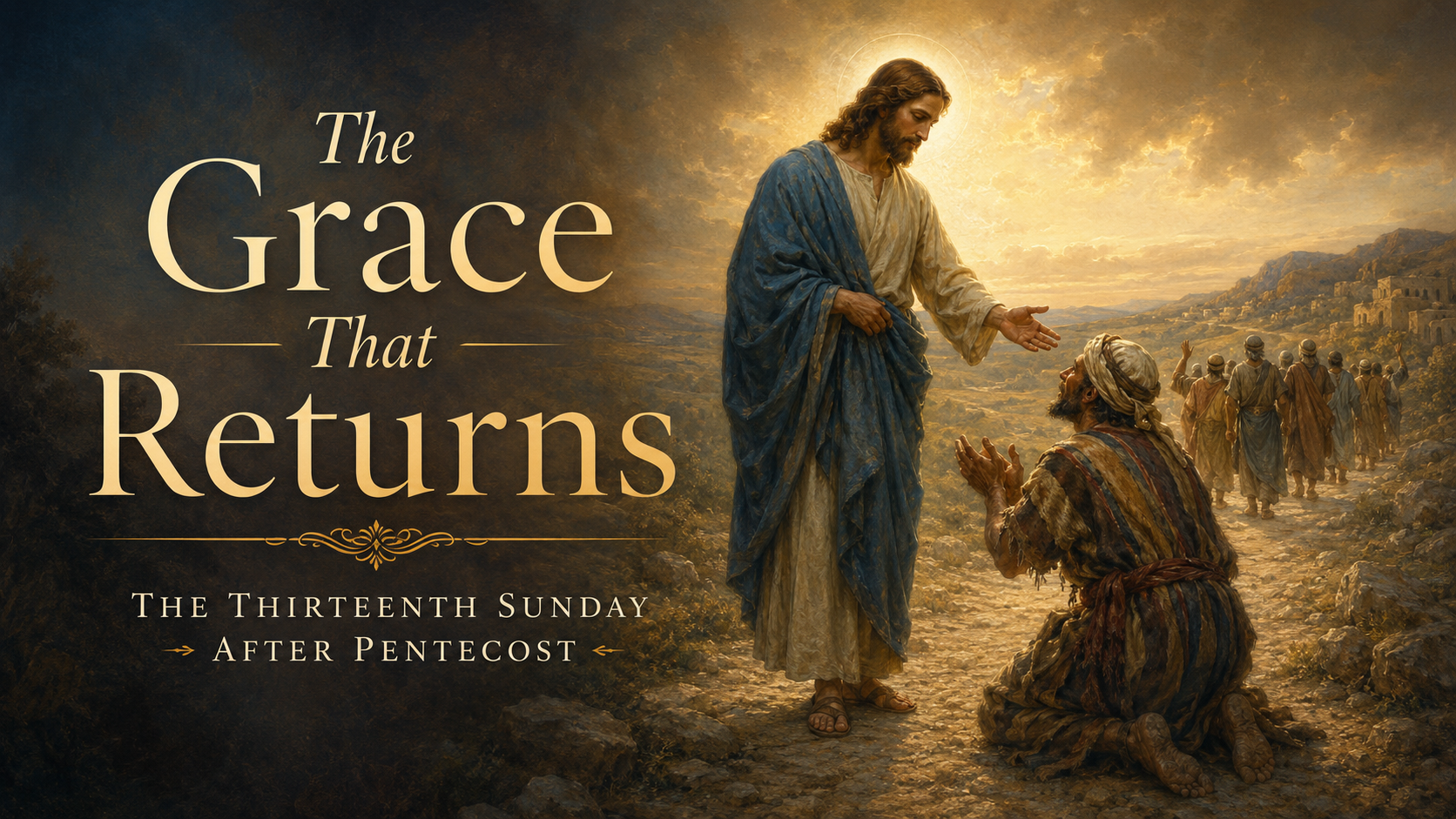 The Grace That Returns: The Thirteenth Sunday after Pentecost