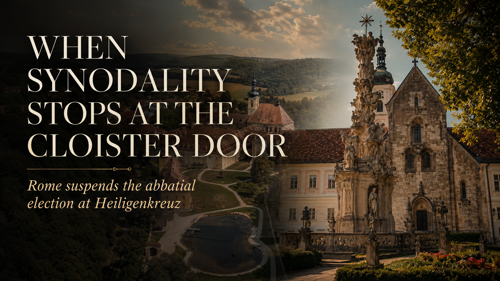 When Synodality Stops at the Cloister Door: Rome suspends the abbatial election at Heiligenkreuz