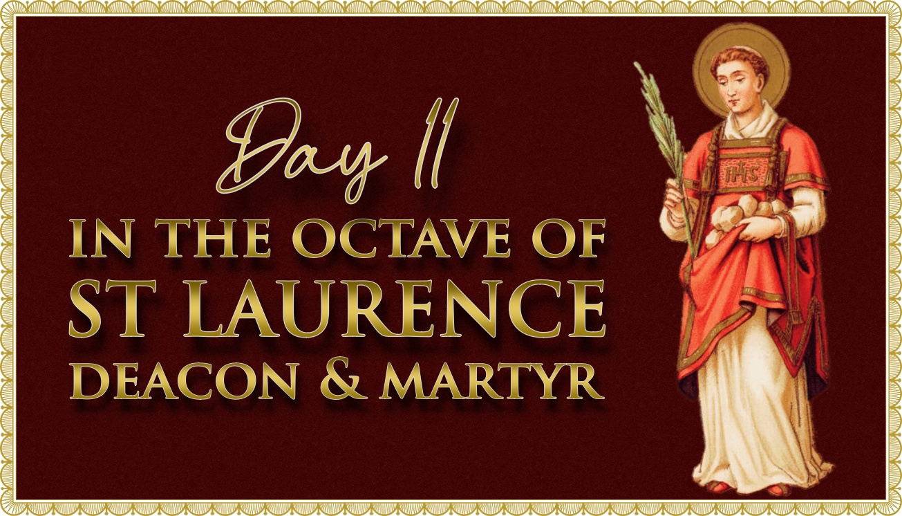 Today’s Mass: August 11 Day II in the Octave of St Laurence