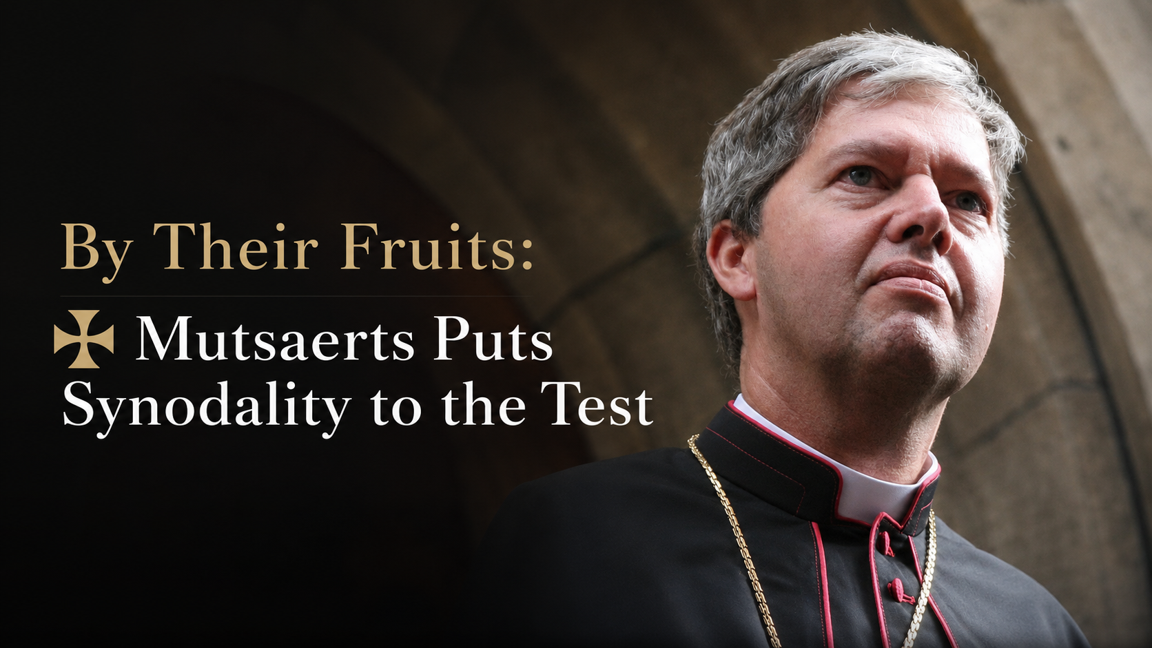 By Their Fruits: ✠Mutsaerts Puts Synodality to the Test