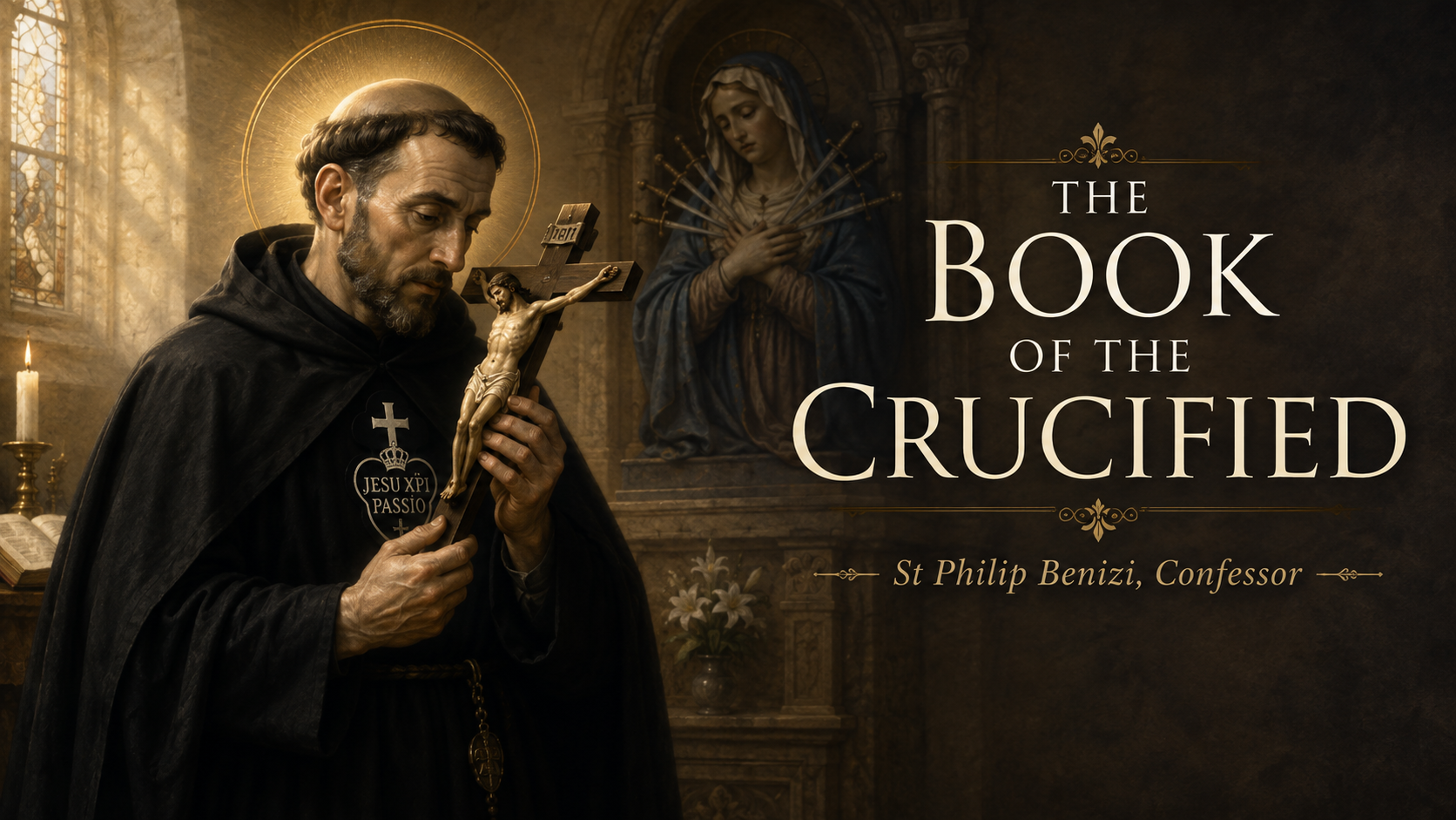 The Book of the Crucified: St Philip Benizi, Confessor, August 23