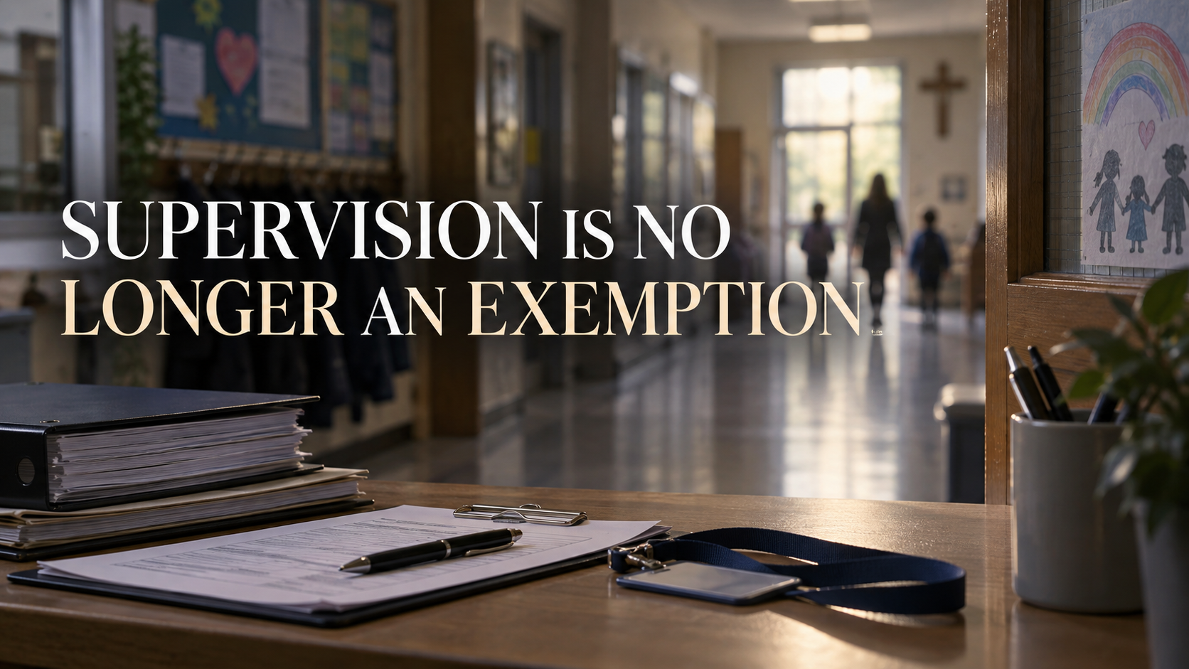SUPERVISION IS NO LONGER AN EXEMPTION