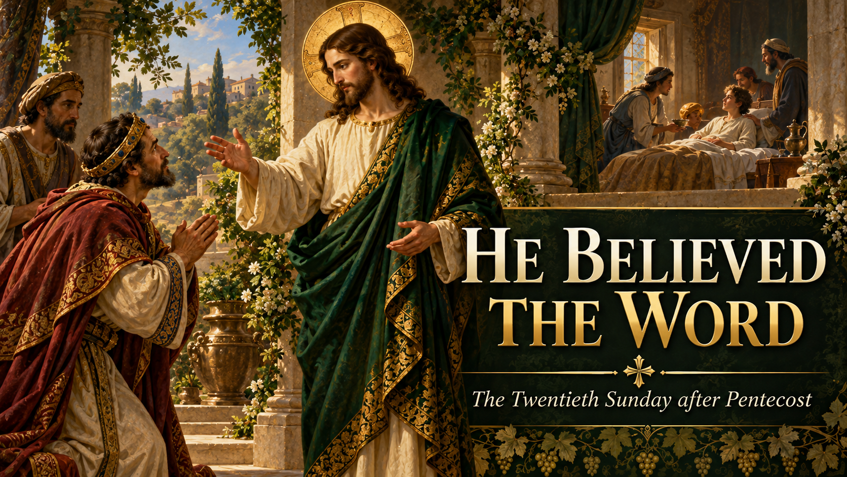 HE BELIEVED THE WORD: FAITH, OBEDIENCE AND THE POWER OF CHRIST: The Twentieth Sunday after Pentecost