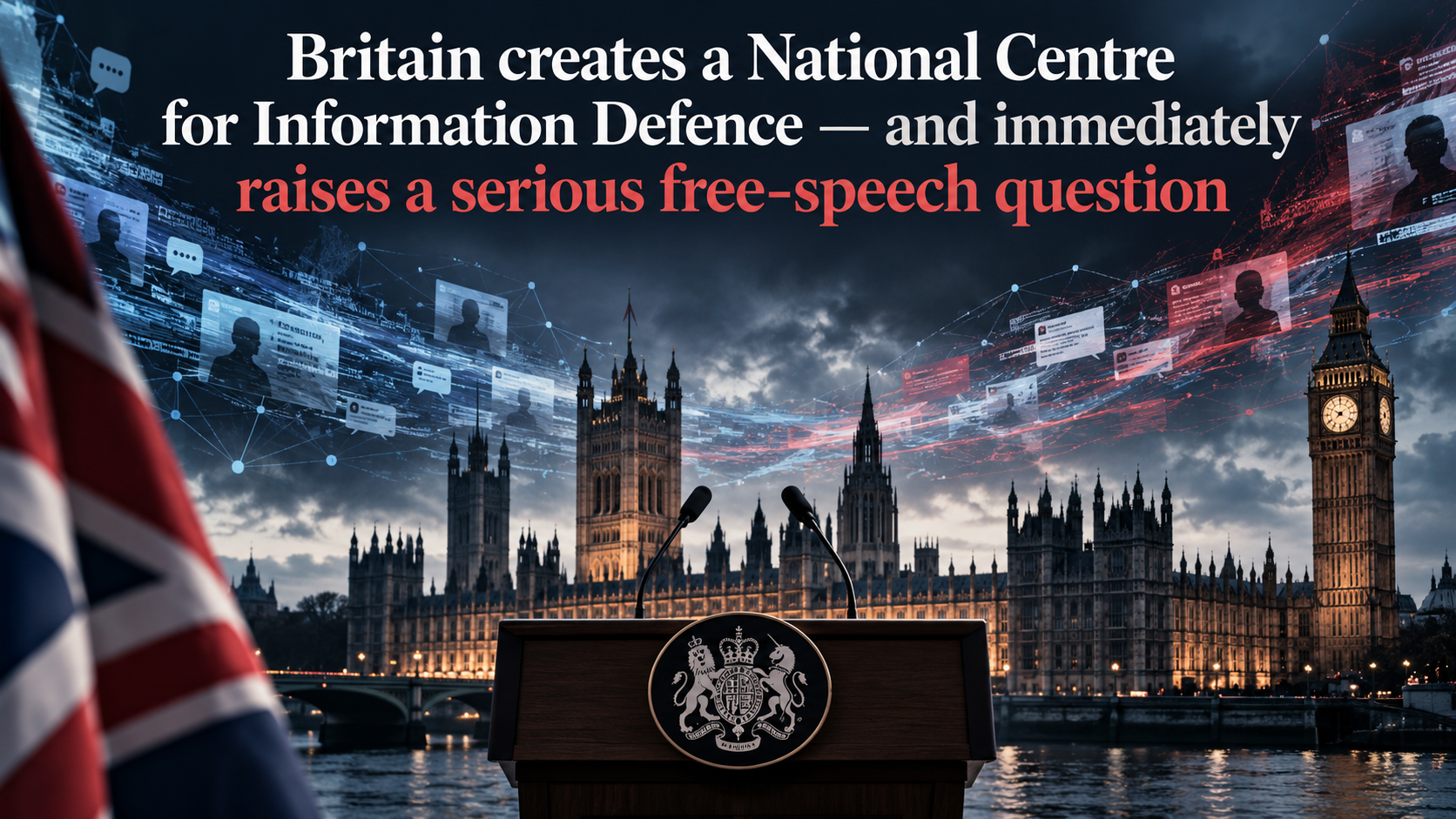 Britain creates a National Centre for Information Defence — and immediately raises a serious free-speech question