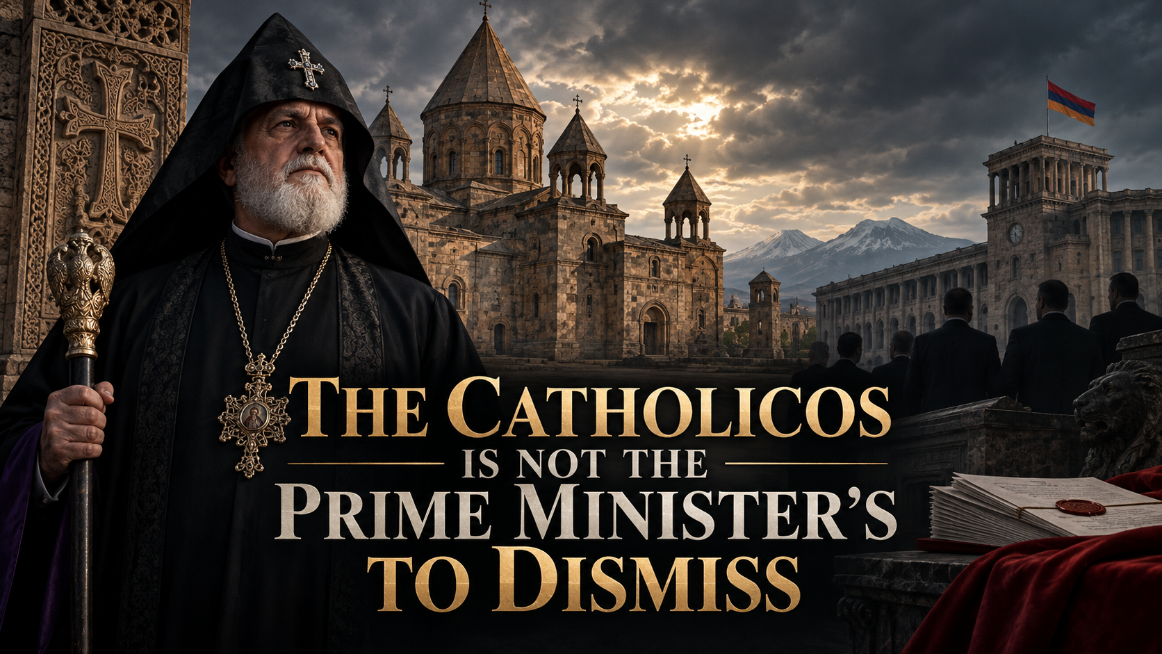 THE CATHOLICOS IS NOT THE PRIME MINISTER’S TO DISMISS